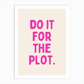 Do It For The Plot | Hot Pink and Cream Art Print