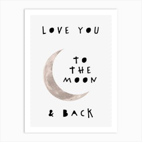 Love You To The Moon And Back In Black, White And Grey Art Print