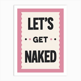 Lets Get Naked (Pink) Art Print