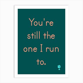 You'Re Still The One I Run To Art Print