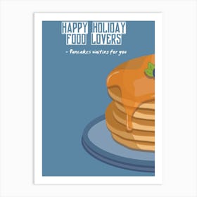 Happy Holiday Food Lovers Pancakes Waiting For You Art Print