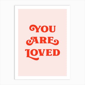 You Are Loved (peach and red tone) Art Print