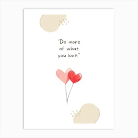 Do More Of What You Love 1 Art Print