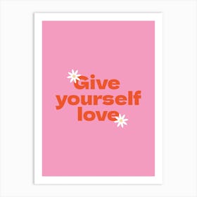 Give Yourself Love  Art Print