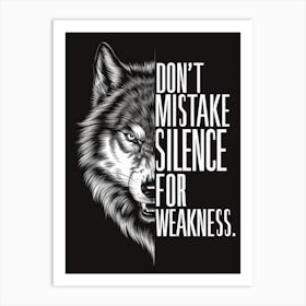 Don'T Mistake Silence For Weakness Art Print