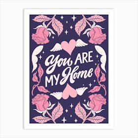 You Are My Home Art Print