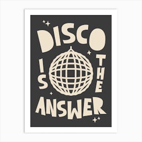 Disco Is The Answer In Black Art Print