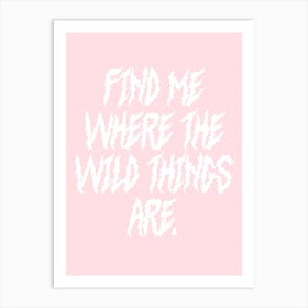 Find Me Where The Wild Things Are Art Print