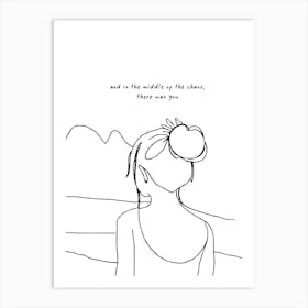 And In The Middle Of The Chaos, There Was You Line Art 1 Art Print