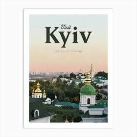 Visit Kyiv Capital Of Ukraine Art Print