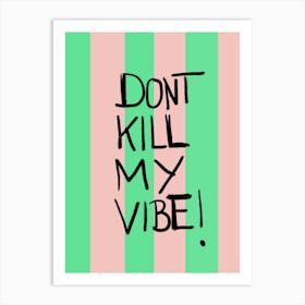 Don´t kill my vibe baby Art Print