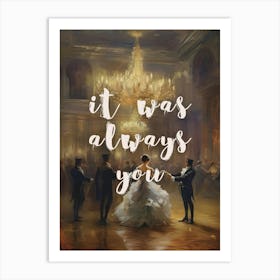 It Was Always You Art Print