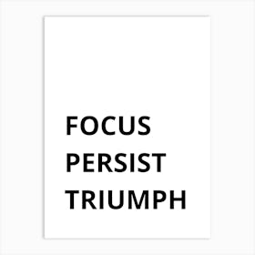 Focus Persist Triumph Art Print
