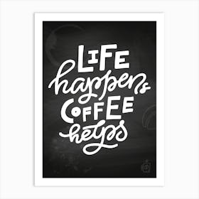 Life Happens Coffee Recipes — Coffee poster, kitchen print, lettering Art Print