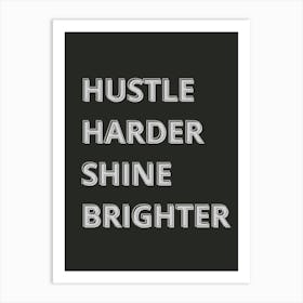 Hustle Harder Shine Brighter Art Print