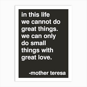Small Things With Great Love Mother Teresa Quote In Black Art Print