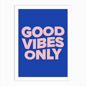 Good Vibes Only (blue & pink Tone) Art Print