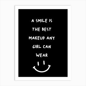 Smile Is The Best Makeup Any Girl Can Wear 1 Art Print