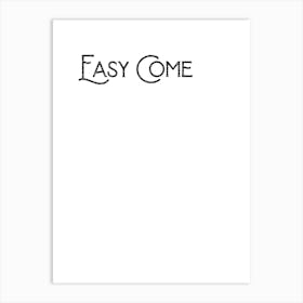 Easy Come Art Print