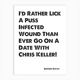 One Tree Hill, Brooke Davis, Quote, I'd Rather Lick A Puss Infected Wound Art Print
