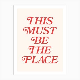 This Must Be The Place, Welcome, type, minimal, cool, red, peach, cute, lettering quote Art Print