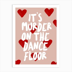 It's Murder on the Dancefloor Art Print