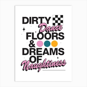 Dirty Dancefloors Art Print