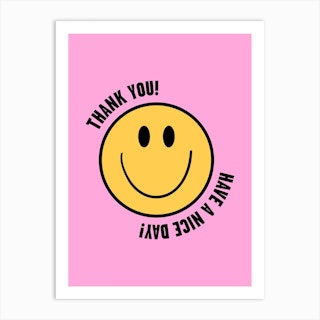 Smiley Thank You Have A Nice Day Art Print