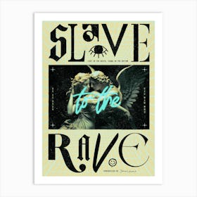 Slave To The Rave Art Print
