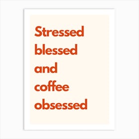 Stressed Blessed Coffee Obsessed Kitchen Typography Cream Red Art Print
