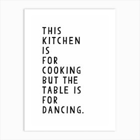 This Kitchen is for cooking but the table is for dancing Art Print