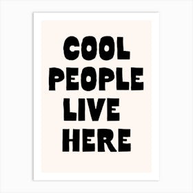 Cool People Live Here Art Print Art Print