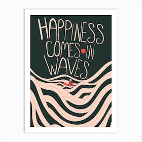 Happiness Comes In Waves Art Print