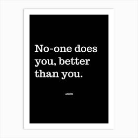 No One Does Better Than You Art Print