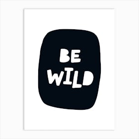 Be Wild Bubble Black Super Scandi Kids Art Print