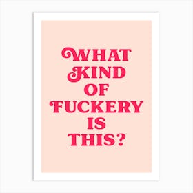 What kind of fuckery is this quote (Pink tone) Art Print