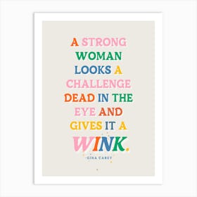 Strong Woman Looks Like A Dead Challenge In The Eye And Gives It A Wink Art Print