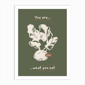 You Are What You Eat Art Print