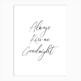 Always kiss me goodnight Art Print