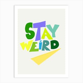 Stay Weird Art Print