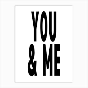 You And Me Black And White Art Print