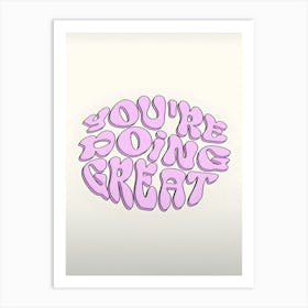 You'Re Doing Great Art Print