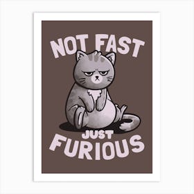 Not Fast Just Furious Art Print