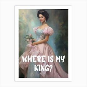 Where Is My King? Art Print