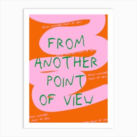 From Another Point Of View Art Print Art Print