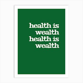 Health Is Wealth Is Wealth Art Print