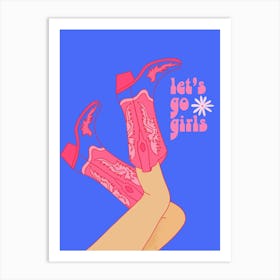 Let'S Go Girls Art Print