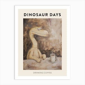 Dinosaur Drinking Coffee Poster 1 Art Print