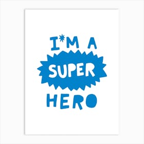 I'm A Super Hero Blue Super Scandi Kids Art Print