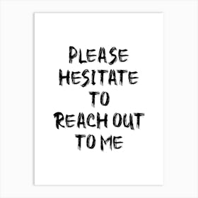 Please Hesitate to Reach Out - Funny Office Art Print